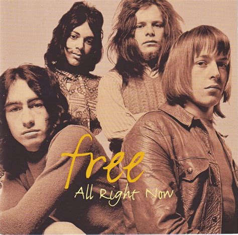 Free all right now - 16 Mar 2015 ... All Right Now is the only real uptempo song on the album, the rest being more at the mid-pace which Free used to great effect in their blues- ...